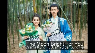 Drama Kung Fu Fair Xing Fei dan Alan Yu: The Moon Bright For You