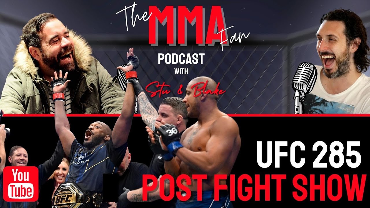 UFC 285 Post Show The MMA Fan Podcast with Stu and Blake YouTube
