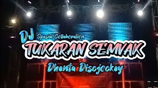 DJ TUKARAN SEMVAK BY DHENTA DISCJOCKEY ||DJ SPESIAL COLLABORATION