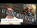 Paddington In Peru 60 Second Movie Review