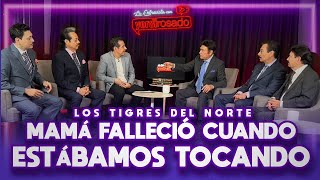 EXTRAÑO la SONRISA de mi MAMÁ| Los Tigres del Norte | La entrevista con Yordi Rosado