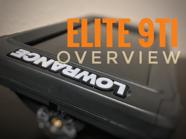 Lowrance Elite 9Ti Overview