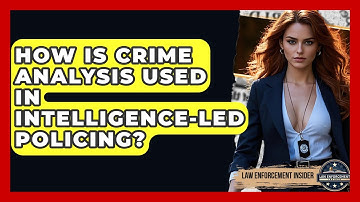 How Is Crime Analysis Used In Intelligence-Led Policing? - Law Enforcement Insider
