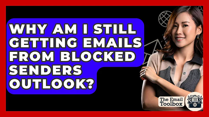 Why Am I Still Getting Emails From Blocked Senders Outlook? - TheEmailToolbox.com