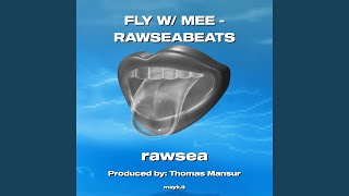 FLY W/ MEE - RAWSEABEATS