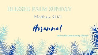 Hosanna - Palm Sunday 2021