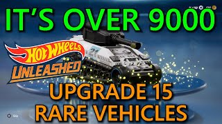 It's Over 9000 | Upgrade 15 Rare Vehicles | Hot Wheels Unleashed