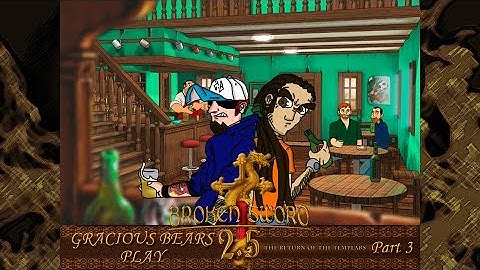 Gracious Bears Play Broken Sword 2.5: The Return Of The Templars (Part 3)