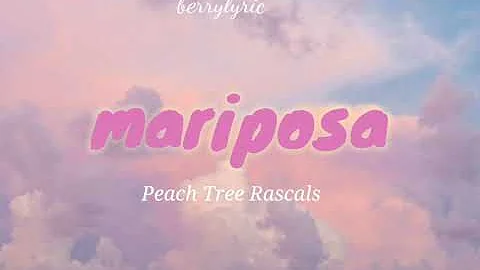 •Mariposa - Peach Tree Rascals [lyrics]