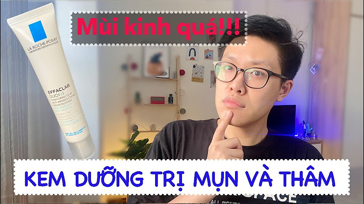 Kem trị mụn effaclar duo review năm 2024