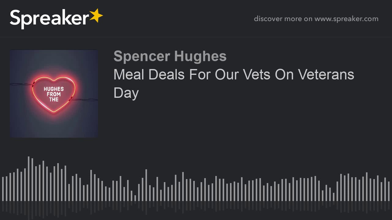 Meal Deals For Our Vets On Veterans Day (made with Spreaker)