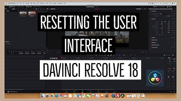 How to Reset the User Interface on  Davinci Resolve 18