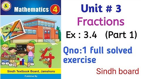 Math class 4 || Unit 3 Fractions || Exercise 3.4 || Q:1 complete solved exercise || Sindh board ||