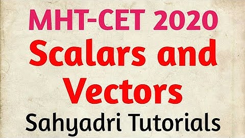 MHT-CET 2020 | 11th  Scalars and Vectors