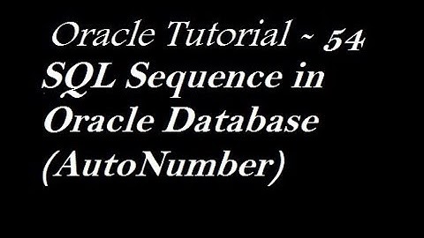 Sequence in Oracle Database Auto Numbers