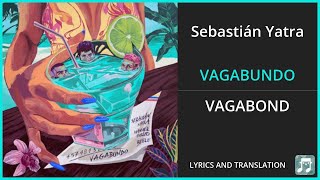 Sebastián Yatra - VAGABUNDO Lyrics English Translation - ft Manuel Turizo, Beéle - Spanish