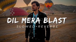 Darshan Raval - Dil Mera Blast  (SLOWED+REVERB)  Javed - Mohsin  Lijo G  Indie Music Label