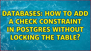 Databases: How to add a check constraint in Postgres without locking the table? (2 Solutions!!)