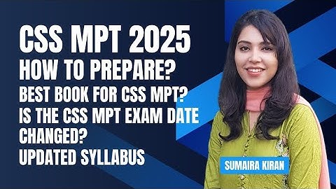 Everything You Need To Know About The CSS MPT 2025 Updates