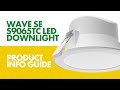LED DOWNLIGHTS – product info guide, WAVE SE S9065TC/MS