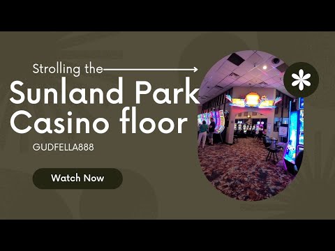 Sunland Park Casino floor tour.