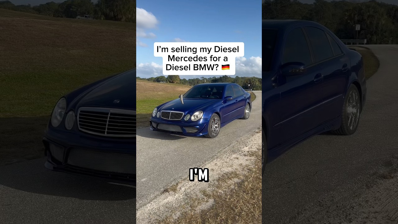 I’M SELLING MY DIESEL MERCEDES FOR A DIESEL BMW? 
