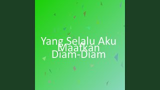 Yang Selalu Aku Maafkan Diam-Diam