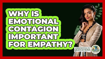 Why Is Emotional Contagion Important For Empathy? - Anecdotes in Quotation