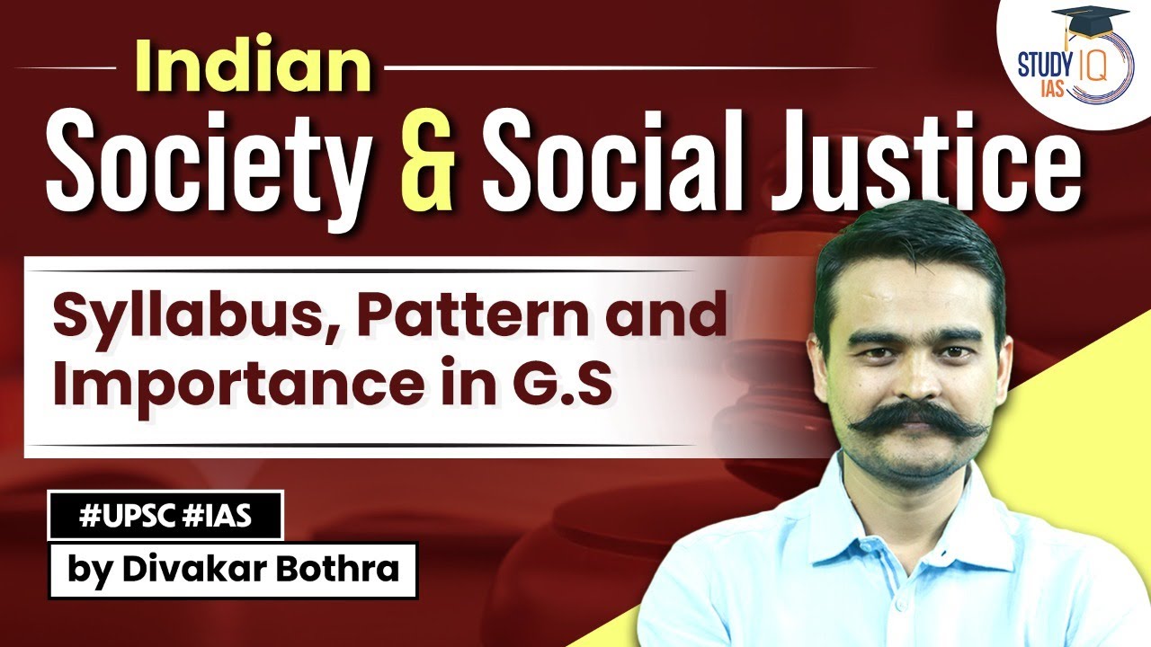 Indian Society & Social Justice Syllabus, Pattern and Importance in G.S