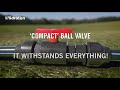 Hidroten compact ball valve it withstands everything