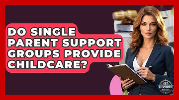 Do Single Parent Support Groups Provide Childcare? - Get Divorce Answers