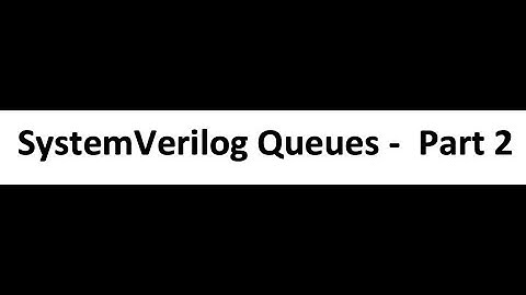 System Verilog Queue with example - Part2 #systemverilog #queues #hardwaredescriptionlanguage