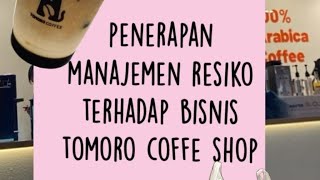Penerapan manajemen risiko terhadap bisnis Tomoro coffe shop khususnya risiko operasional 