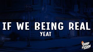 Yeat - If We Being Rëal (Lyrics)