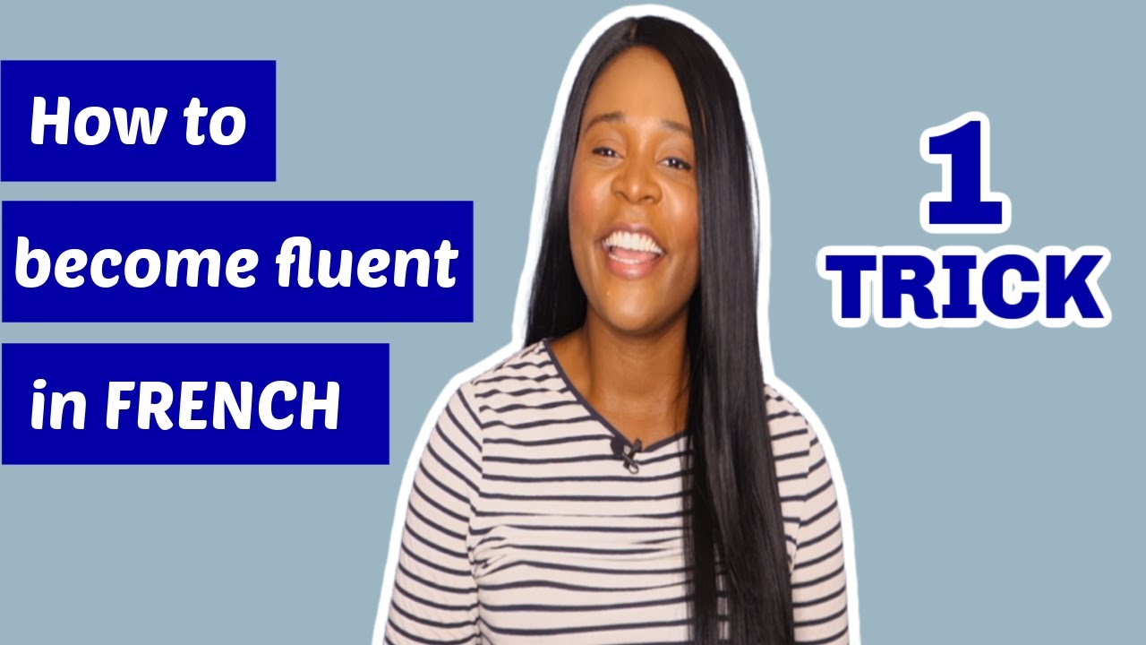 How to become fluent in French - 1 simple TRICK to become a