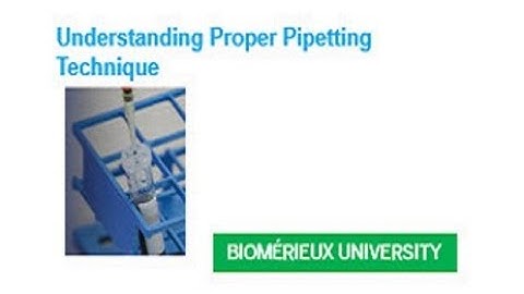 Understanding Proper Pipetting Technique
