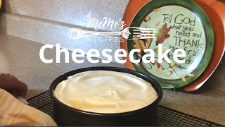 MeMe's Recipes | Cheesecake