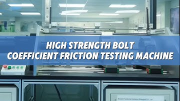 High Strength Bolt Coefficient Friction Testing Machine: How It Works & Testing Procedures