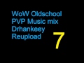 WoW Oldschool PVP Music [Vol.7] Drhankeey REUPLOAD