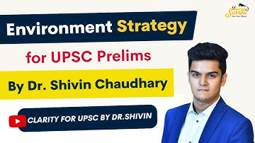 Environment Strategy for UPSC Prelims 2023 by Clarity for UPSC by Dr Shivin