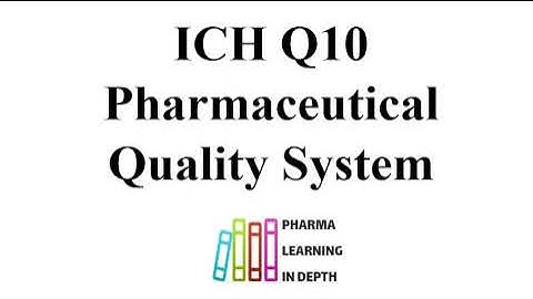 ICH Q10 Pharmaceutical Quality System
