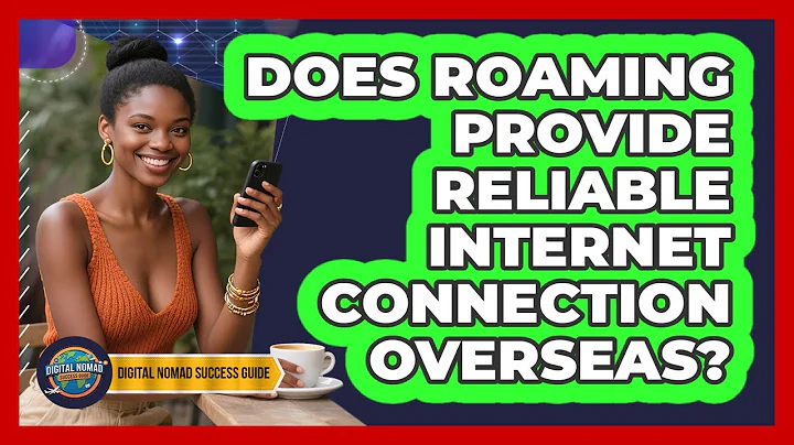 Does Roaming Provide Reliable Internet Connection Overseas?