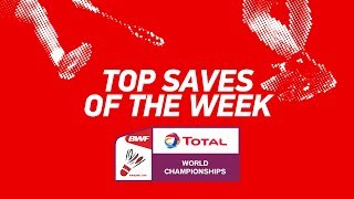 Top Saves of the Week | TOTAL BWF World Championships 2018 | BWF 2018