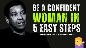 Be a Confident Woman in 5 Easy Steps | Denzel Washington’s Motivational Life Lessons"