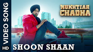 Shoon Shaan | Video Song | Mukhtiar Chadha | Diljit Dosanjh, Oshin Brar | Yashpal Sharma