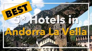 ? Best 5 star Hotels in Andorra La Vella, Andorra