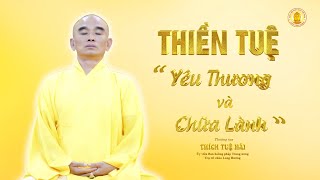 Thiền Tuệ - Yêu Thương & Chữa Lành  - TT. Thích Tuệ Hải  -  Chùa Long Hương