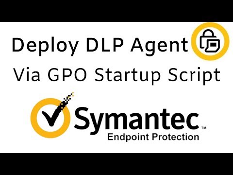 Deploy Symantec DLP Agent via Group Policy Startup Script