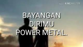 Bayangan Dirimu - Power Metal.