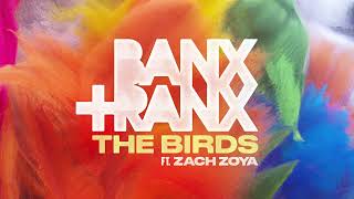 Banx & Ranx (Feat. Zach Zoya) - The Birds (Audio)